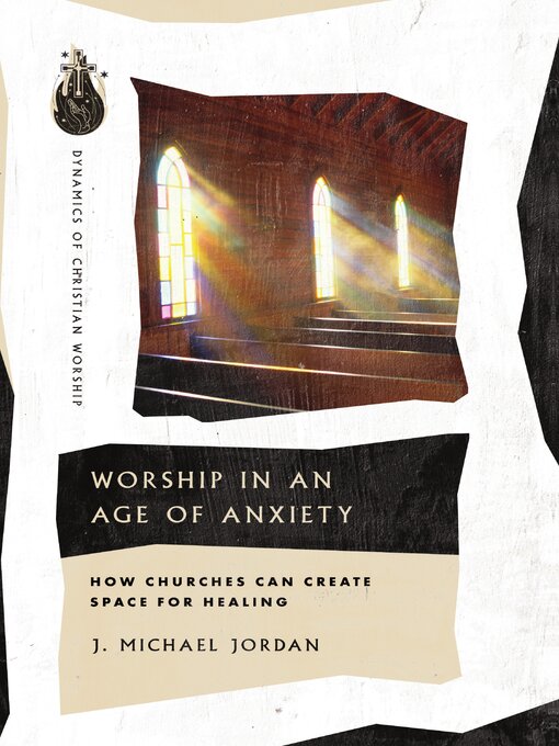 Title details for Worship in an Age of Anxiety by J. Michael Jordan - Available
